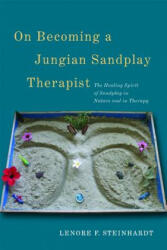 On Becoming a Jungian Sandplay Therapist - Lenore F Steinhardt (2012)