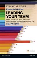 FT Essential Guide to Leading Your Team - How to Set Goals Measure Performance and Reward Talent (2012)