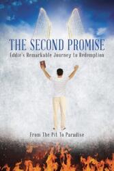 The Second Promise: Eddie's Remarkable Journey to Redemption (ISBN: 9781098097561)