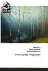 Plant Stress Physiology - Sajawal Ashraf, Hamood Rehman (ISBN: 9786203859553)
