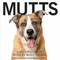 Mutts: A Celebration of Mystery Mixed Breeds (ISBN: 9781733634175)