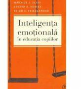 Inteligenta emotionala in educatia copiilor - Maurice J. Elias (ISBN: 9789736698347)