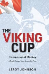 The Viking Cup: International Hockey: A Small College Town Scores Big Time (ISBN: 9781525596445)