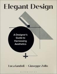 Elegant Design: A Designer's Guide to Harnessing Aesthetics (ISBN: 9781350177451)