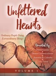 Unfettered Hearts: Ordinary People Doing Extraordinary Things: Ordinary People Doing Extraordinary Things (ISBN: 9781087979694)