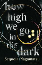 How High We Go in the Dark - Sequoia Nagamatsu (ISBN: 9781526637192)