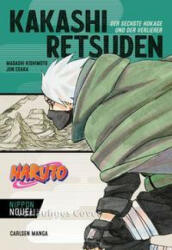 Naruto - Kakashi Retsuden: Der sechste Hokage und der Verlierer (Nippon Novel) - Jun Esaka, Miyuki Tsuji (ISBN: 9783551727275)
