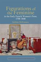 Figurations of the Feminine in the Early French Women's Press 1758-1848 (ISBN: 9781802070163)