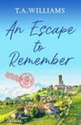 Escape to Remember - T. A. Williams (ISBN: 9781800327672)