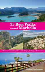 35 Best Walks around Marbella: Discover mountains lakes white villages heritage & their stories (ISBN: 9781782228837)