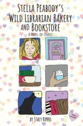 Stella Peabody's Wild Librarian Bakery and Bookstore: A Novel-in-Stories (ISBN: 9781737675907)
