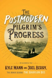 The Postmodern Pilgrim's Progress: An Allegorical Tale - Joel Berry (ISBN: 9781684512751)