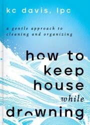 How to Keep House While Drowning (ISBN: 9781668002841)