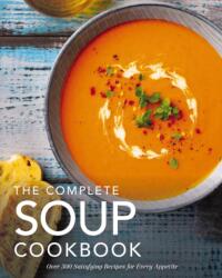 The Complete Soup Cookbook (ISBN: 9781646432783)