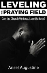 Leveling the Praying Field: Can the Church We Love Love Us Back? (ISBN: 9781626984509)