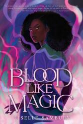 Blood Like Magic (ISBN: 9781534465299)
