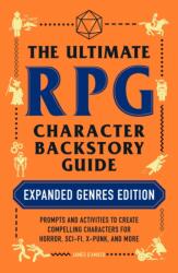 The Ultimate RPG Character Backstory Guide: Expanded Genres Edition (ISBN: 9781507217917)