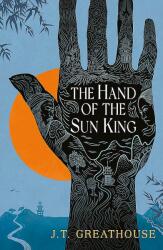 Hand of the Sun King - J. T. Greathouse (ISBN: 9781473232891)