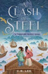 Clash of Steel: A Treasure Island Remix - C. B. Lee (ISBN: 9781250853509)