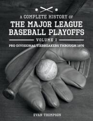 A Complete History of the Major League Baseball Playoffs - Volume I: Pre-Di: Volume 1 (ISBN: 9781098372804)