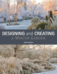 Designing and Creating a Winter Garden - SALLY GREGSON (ISBN: 9780719840258)