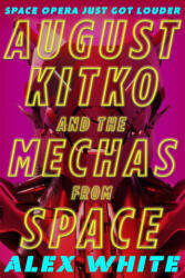 August Kitko and the Mechas from Space - Alex White (ISBN: 9780356518602)