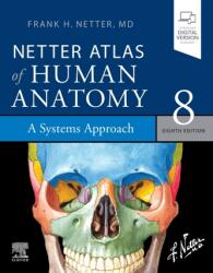 Netter Atlas of Human Anatomy: A Systems Approach - Frank H. Netter (ISBN: 9780323760287)