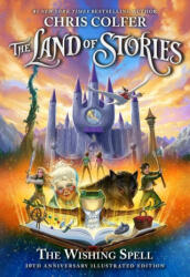 The Land of Stories: The Wishing Spell: 10th Anniversary Illustrated Edition - Chris Colfer (ISBN: 9780316453462)