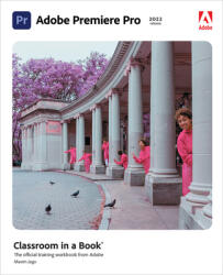 Adobe Premiere Pro Classroom in a Book (ISBN: 9780137625123)