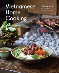 Vietnamese Home Cooking - Charles Phan, Jessica Battilana, Eric Wolfinger (2012)