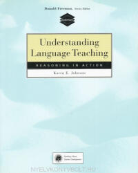 Karen E. Johnson: Understanding Language Teaching - Reasoning in Action (1999)