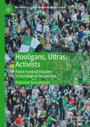 Hooligans, Ultras, Activists - Radoslaw Kossakowski (ISBN: 9783030566098)