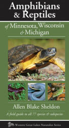 Amphibians & Reptiles of Minnesota, Wisconsin & Michigan (ISBN: 9781936571147)