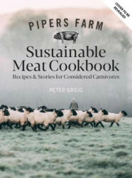Pipers Farm The Sustainable Meat Cookbook - Peter Greig, Henri Greig (ISBN: 9781914239274)