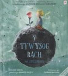 Tywysog Bach, Y / Little Prince, The - Antoine de Saint-Exupéry, Louise Greig (ISBN: 9781849676007)