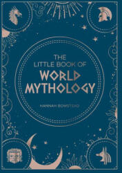 Little Book of World Mythology - Hannah Bowstead (ISBN: 9781800071766)