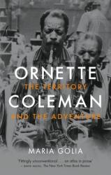 Ornette Coleman: The Territory and the Adventure (ISBN: 9781789145601)