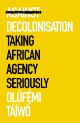 Against Decolonisation (ISBN: 9781787386921)