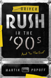 Driven: Rush In The 90s And In The End (ISBN: 9781770415706)