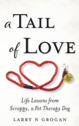 A Tail of Love: Life Lessons from Scrappy a Pet Therapy Dog (ISBN: 9781737964124)