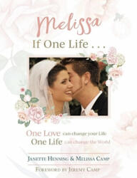 Melissa, If One Life - Janette Henning, Jeremy Camp (ISBN: 9781734048681)