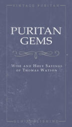 Puritan Gems: Wise and Holy Sayings of Thomas Watson (ISBN: 9781648630576)