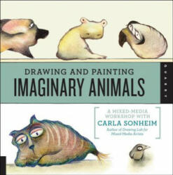 Drawing and Painting Imaginary Animals - Carla Sonheim (2012)