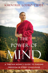 The Power of Mind: A Tibetan Monk's Guide to Finding Freedom in Every Challenge (ISBN: 9781645470878)