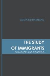 The Study of Immigrants: Challenges and Concerns (ISBN: 9781639875337)