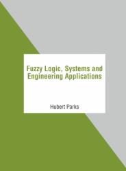 Fuzzy Logic Systems and Engineering Applications (ISBN: 9781639872527)