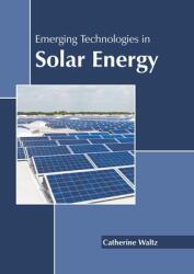 Emerging Technologies in Solar Energy (ISBN: 9781639871889)