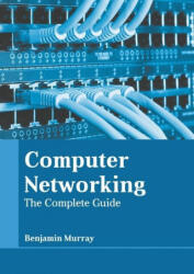 Computer Networking: The Complete Guide (ISBN: 9781639871254)