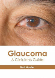 Glaucoma: A Clinician's Guide (ISBN: 9781639273829)