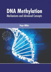 DNA Methylation: Mechanisms and Advanced Concepts (ISBN: 9781639272488)